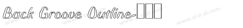 Back Groove Outline字体转换